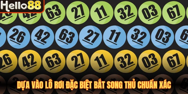 Dựa vào lô rơi đặc biệt bắt song thủ chuẩn xác