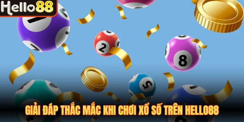 Giải đáp thắc mắc khi chơi xổ số trên Hello88