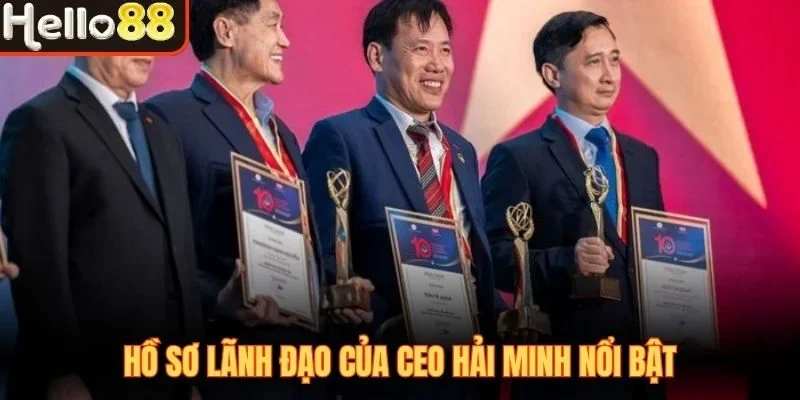 Hồ sơ lãnh đạo của CEO Hải Minh nổi bật