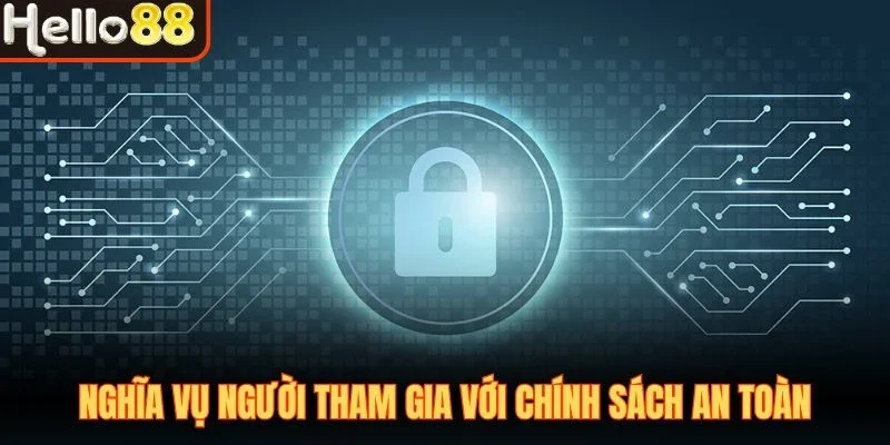 Nghĩa vụ người tham gia với chính sách an toàn