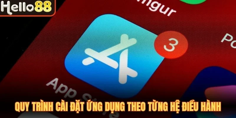 Quy trình cài đặt ứng dụng theo từng hệ điều hành