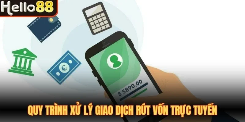 Quy trình xử lý giao dịch rút vốn trực tuyến