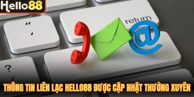 Thông tin liên lạc Hello88 được cập nhật thường xuyên