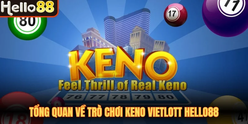 Tổng quan về trò chơi Keno Vietlott Hello88